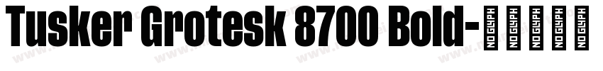 Tusker Grotesk 8700 Bold字体转换